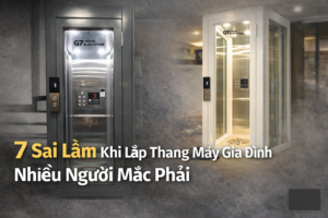 7 Sai Lầm Khi Lắp Thang Máy Gia Đình Nhiều Người Mắc Phải